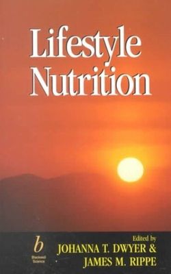 Lifestyle Nutrition: Part of the Lifestyle Medicine Series by Dwyer, Johanna, R