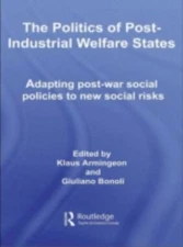 Politics of Post-industrial Welfare States : Adapting Post-war social policie...