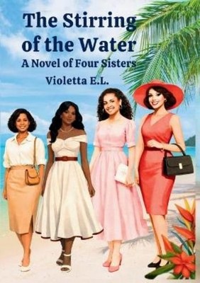 Violetta E L The Stirring of the Water A Novel of Four Sisters (Taschenbuch)