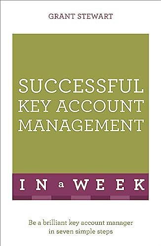 Successful Key Account Management In A Week: Be A Brilliant Key