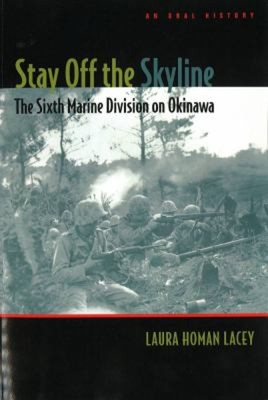 Stay off the Skyline : The Sixth Marine Division on Okinawa - an