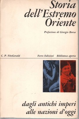 Storia dell'Estremo Oriente - Charles P. FitzGerald (Ferro edizioni) [1969]