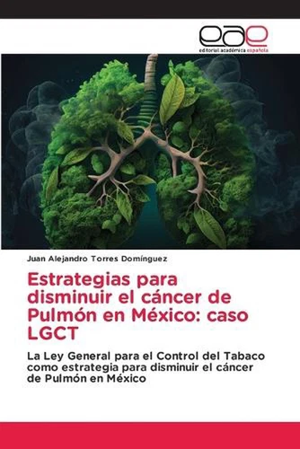 Estrategias para disminuir el cncer de Pulmn en Mxico: caso LGCT by Juan Alejand - Picture 1 of 1