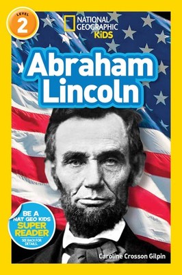 Abraham Lincoln (National Geographic Kids Readers, Level 2) by Gilpin