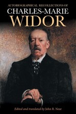 Autobiographical Recollections of Charles-Marie Widor (Eastman Studies in Mus...