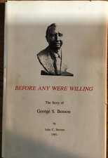 Before Any Were Willing - The Story of George S. Benson  B1R7