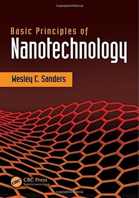 BASIC PRINCIPLES OF NANOTECHNOLOGY By Wesley C. Sanders **BRAND NEW**