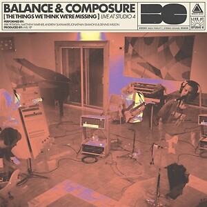 Balance and Composure / The Things We Think We're Missing Live at Studio 4