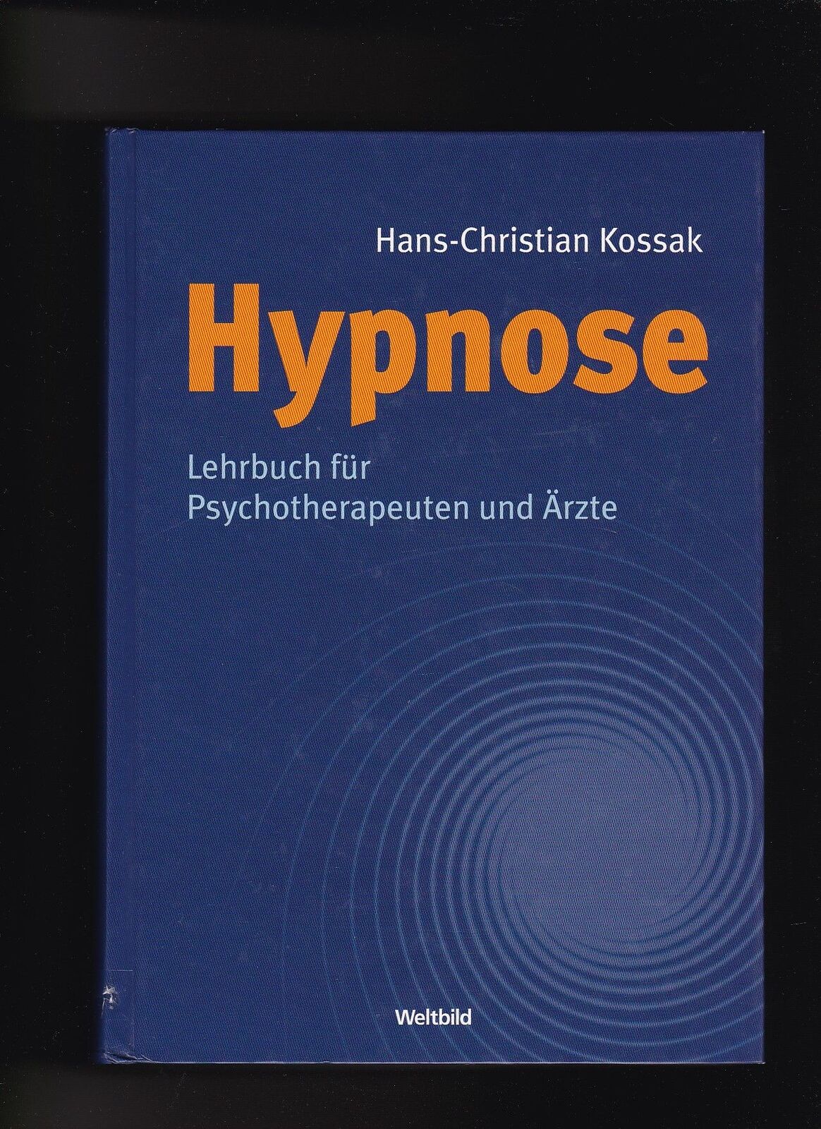 Hans-Christian Kossak, Hypnose - Lehrbuch für Psychotherapeuten und Ärzte Hans-C