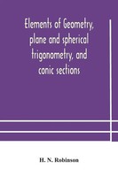 Elements Of Geometry, Plane And Spherical Trigonometry, And Conic Sections Buch