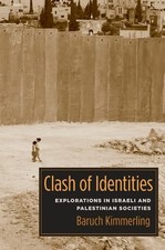 Clash of Identities: Explorations in Israeli and Palestinian Societies by Kimme