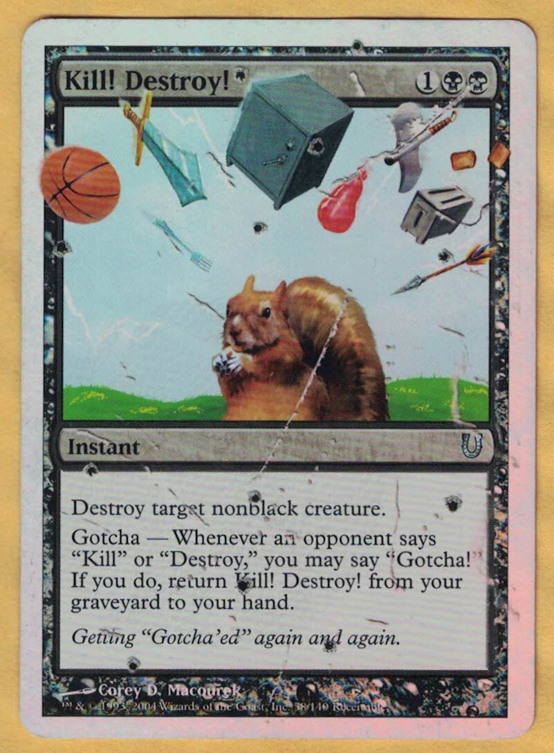 Foil -   Kill! Destroy!  (Unhinged,   Uncommon,  English,  2004) MTG