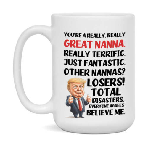 Nanna Trump Mug, Funny Gift Idea For Nanna, 11Oz Or 15Oz Ceramic Coffee Cup - Picture 18 of 25