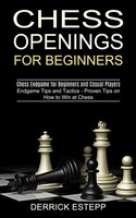 Derrick Estepp | Chess Openings For Beginners | Taschenbuch | Englisch (2021)