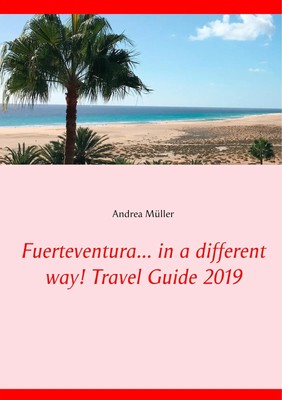 Andrea Müller | Fuerteventura... in a different way! Travel Guide 2019 | Buch