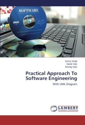 PRACTICAL APPROACH TO SOFTWARE ENGINEERING: WITH UML By Sunny Singh & Satvik