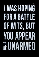 I Was Hoping For A Battle Of Wits But You Appear To Be Unarmed Dum Idiot MAGNET