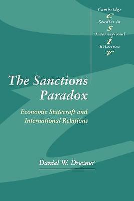The Sanctions Paradox Economic Statecraft and International Relations Drezner