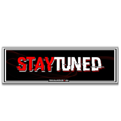 STAY TUNED Slap Auto Aufkleber Tuning Sticker Scheibenaufkleber HEck