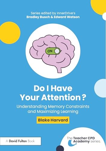 Do I Have Your Attention? Understanding Memory Constraints And Maximizing Learning Blake Harvard - Image 8