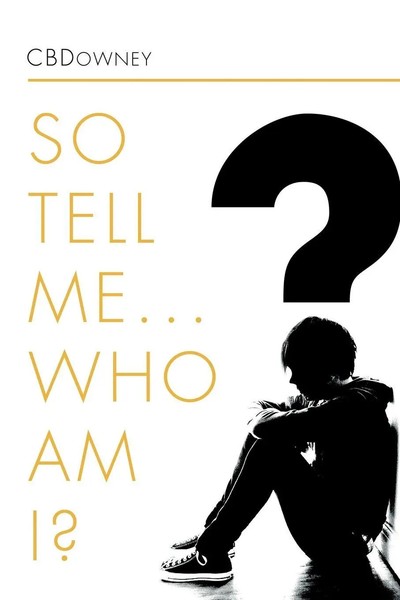 So Tell Me ... Who Am I? | Cbdowney | Taschenbuch | Kartoniert / Broschiert-image