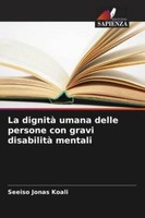 Seeiso Jonas Koali / La Dignità Umana Delle Persone Con Gravi ...9786209090004
