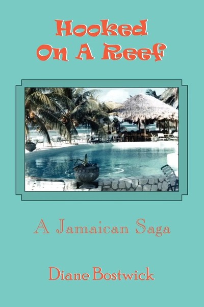Hooked On A Reef A Jamaican Saga Diane Bostwick Taschenbuch Englisch 2005-image