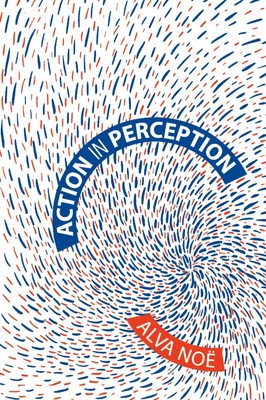 Alva Noë | Action in Perception | Taschenbuch | Englisch (2006) | MIT Press