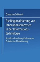 Die Regionalisierung Von Innovationsprozessen In Der Informationstechnologie