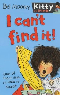 I Can't Find It!: No.2 (Kitty & Friends S.) by Mooney, Bel 0749748257