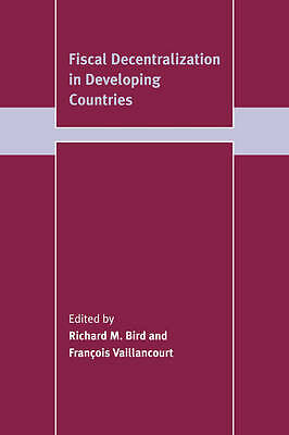 Fiscal Decentralization in Developing Countries Bird Vaillancourt Hardback
