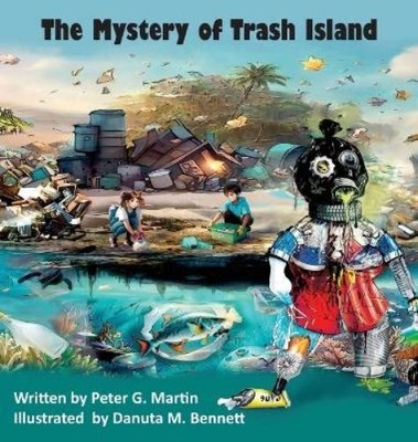 Peter G Martin The Mystery of Trash Island (Gebundene Ausgabe)
