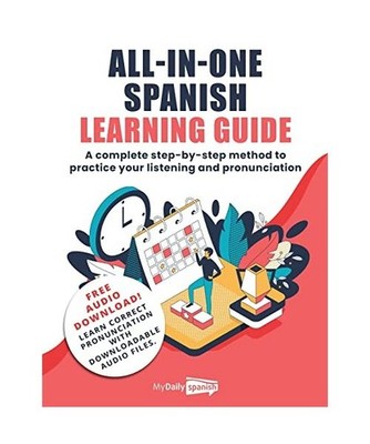 All-In-One Spanish Learning Guide: A complete step-by-step method to practice yo