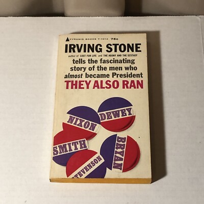 They Also Ran ~ by Stone, Irving ~ Men Who Almost Became President 1964 PB Book