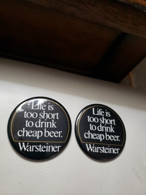 Warsteiner Beer ''Life Is Too Short To Drink Cheap Beer.'' 3  Buttons Pin Pinback