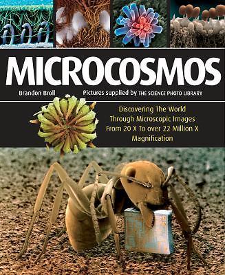 Microcosmos: Discovering The World Through Microscopic Images From 20 X to Over