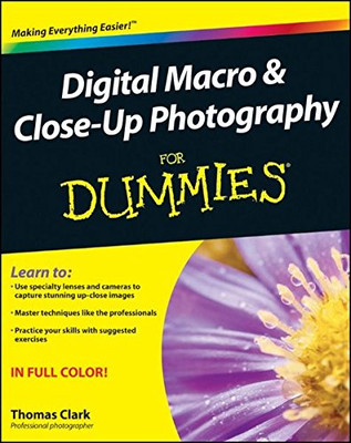 Digital Macro and Close?Up Photography For Dummies - Clark, Thomas