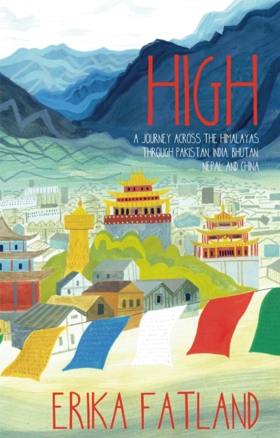 High: A Journey Across the Himalayas Through by Erika Fatland PAPERBACK - Image 5