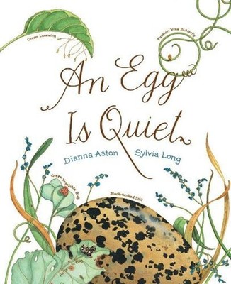 An Egg Is Quiet: (Nature Books for Kids, Children's Books Ages 3-5, Award Winnin