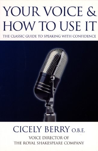 Your Voice and How to Use it: The classic guide to speaking with