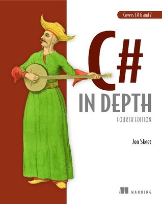 C# in Depth, 4E: Fourth Edition, Skeet, Jon