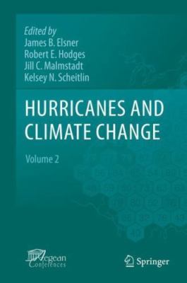 Hurricanes and Climate Change : Volume 2 by James B. Elsner (2010, Hardcover)