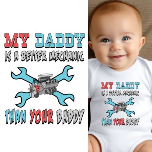 Baby Bodysuit - My Daddy Is A Better Mechanic Than Your Daddy Baby Clothes - Picture 1 of 8