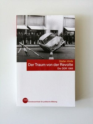 Stefan Wolle | Der Traum von der Revolte