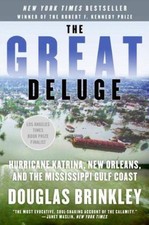 The Great Deluge: Hurricane Katrina, New Orleans, and the Mississippi Gulf C...