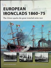 Angus Konstam / European Ironclads 1860-75 The Gloire sparks the great 1st 2019
