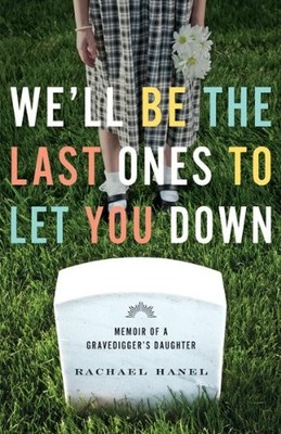 WE'LL BE THE LAST ONES TO LET YOU DOWN: MEMOIR OF A By Rachael Hanel *Excellent*