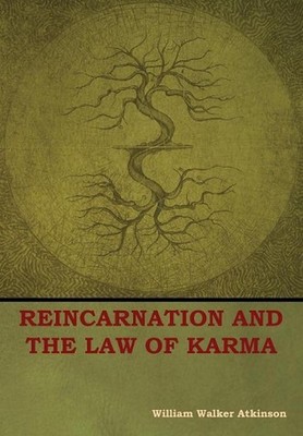 Reincarnation and the Law of Karma by William Walker Atkinson (English) Hardcove