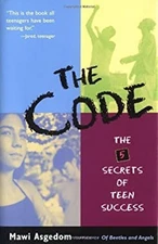 The Code : The 5 Secrets of Teen Success Hardcover Mawi Asgedom