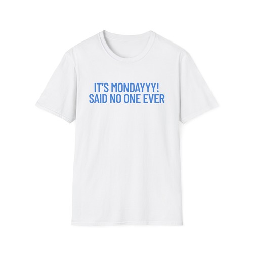 It's MONDAY | Funny Shirt | Trending | Birthday Gift | Unisex Softstyle T-Shirt